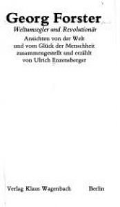 book cover of Georg Forster. Weltumsegler und Revolutionär. Ansichten von der Welt und vom Glück der Menschheit by Ulrich Enzensberger