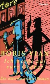 book cover of Ich werde auf eure Gräber spucke by Boris Vian