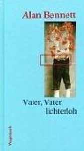 book cover of Vater, Vater lichterloh by Alan Bennett