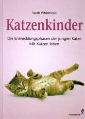 book cover of Katzenkinder. Die Entwicklungsphasen der jungen Katze. Mit Katzen leben by Sarah Whitehead