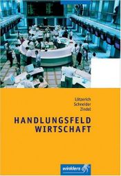 book cover of Handlungsfeld Wirtschaft, Lehrbuch by Roland Lötzerich