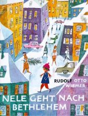 book cover of Nele geht nach Bethlehem: Eine Geschichte zu Weihnachten und sonst auch by Rudolf Otto Wiemer