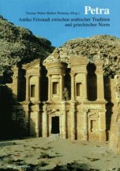 book cover of Petra : antike Felsstadt zwischen arabischer Tradition und griechischer Norm by Thomas Weber