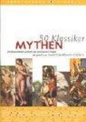book cover of 50 klassiske myter : de kendteste myter fra den græske oldtid by Gerold Dommermuth-Gudrich