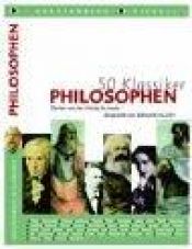 book cover of 50 klassiske filosoffer : tænkere fra antikken til i dag by Edmund Jacoby