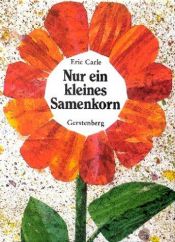 book cover of Nur ein kleines Samenkorn by Eric Carle