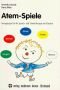 Atem- Spiele. Anregungen für die Sprach- und Stimmtherapie mit Kindern.