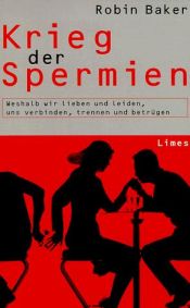 book cover of Krieg der Spermien: Weshalb wir lieben und leiden, uns verbinden, trennen und betrügen by Robin Baker