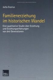 book cover of Familienerziehung im historischen Wandel: Eine qualitative Studie über Erziehung und Erziehungserfahrung von drei Gener by Jutta Ecarius