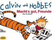 book cover of Calvin und Hobbes. Macht`s gut, Freunde. by Bill Watterson