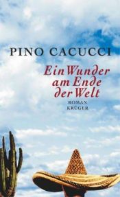 book cover of Ein Wunder am Ende der Welt by Pino Cacucci