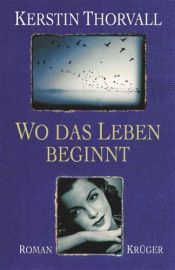 book cover of Wo das Leben beginnt by Kerstin Thorvall