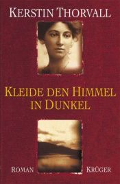 book cover of Kleide den Himmel in Dunkel by Kerstin Thorvall