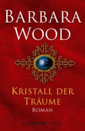 book cover of Kristall der Träume by Barbara Wood