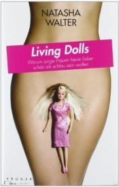 book cover of Living Dolls: Warum junge Frauen heute lieber schön als schlau sein wollen by Natasha Walter