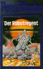 book cover of Perry Rhodan - 006 - Der Robotregent by William Voltz