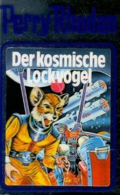book cover of Perry Rhodan - 004 - Der kosmische Lockvogel by William Voltz