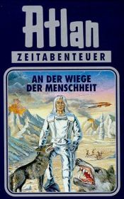 book cover of Atlan Zeitabenteuer 1: An der Wiege der Menschheit by Hanns Kneifel