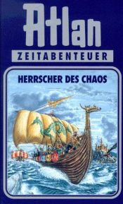 book cover of Atlan-Zeitabenteuer: Atlan, Bd.9, Herrscher des Chaos: Bd 9 by Hanns Kneifel