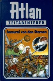 book cover of Atlan-Zeitabenteuer: Atlan, Bd.12, Samurai von den Sternen: Bd 12 by Hanns Kneifel