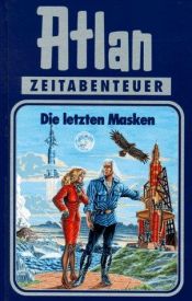 book cover of Die letzten Masken. Atlan 13. by Hanns Kneifel
