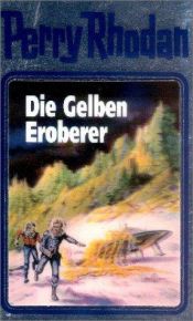 book cover of Die Gelben Eroberer. Perry Rhodan 58. by Horst Hoffmann