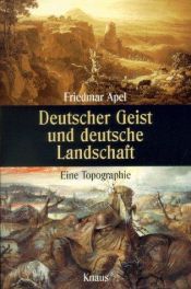 book cover of Deutscher Geist und deutsche Landschaft. Eine Topographie by Friedmar Apel