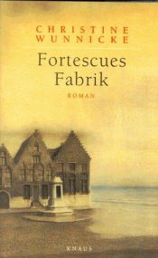book cover of Fortescues Fabrik by Christine Wunnicke