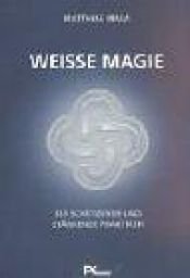 book cover of Weisse Magie. 365 schützende und stärkende Praktiken by Matthias Mala