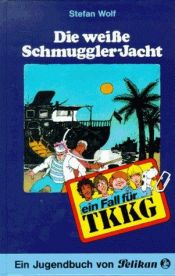 book cover of Ein Fall für TKKG, Bd.32, Die weiße Schmuggler-Jacht by Stefan Wolf