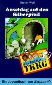 book cover of Ein Fall für TKKG, Bd.34, Anschlag auf den Silberpfeil by Stefan Wolf