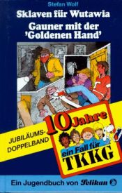 book cover of Sklaven für Wutawia : Gauner mit der 'Goldenen Hand' : Ein Fall für TKKG by Stefan Wolf