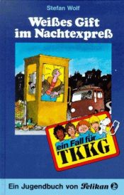 book cover of Ein Fall für TKKG, Bd.61, Weißes Gift im Nachtexpreß by Stefan Wolf