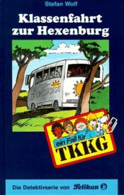book cover of Ein Fall für TKKG, Bd.83, Klassenfahrt zur Hexenburg by Stefan Wolf