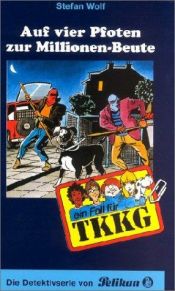 book cover of Ein Fall für TKKG, Bd.97, Auf vier Pfoten zur Millionen-Beute by Stefan Wolf