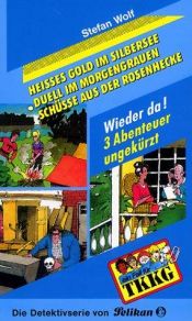 book cover of Ein Fall für TKKG, Dreifachbände, Bd.1, Heißes Gold im Silbersee by Stefan Wolf