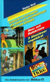 book cover of Ein Fall für TKKG, Dreifachbände, Bd.3, Wilddiebe im Teufelsmoor, Wer raubte das Millionenpferd?, Vampir der Autobahn. by Stefan Wolf