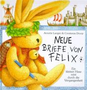 book cover of Neue Briefe von Felix. Ein kleiner Hase reist durch die Vergangenheit by Annette Langen