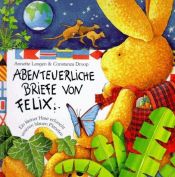book cover of Abenteuerliche Briefe von Felix: Ein kleiner Hase erforscht unseren blauen Planeten by Annette Langen