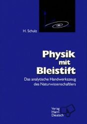 book cover of Physik mit Bleistift. Das analytische Handwerkszeug des Naturwissenschaftlers by Hermann Schulz