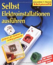 book cover of Selbst Elektroinstallationen ausführen by Ingeborg Schier