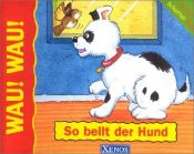 book cover of Wau! Wau! So bellt der Hund by Nicola Baxter