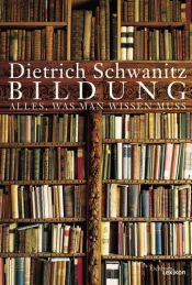 book cover of Ką turi žinoti kiekvienas išsilavinęs žmogus by Dietrich Schwanitz