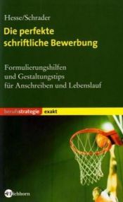 book cover of Die perfekte schriftliche Bewerbung : Formulierungshilfen und Gestaltungstips für Anschreiben und Lebenslauf by Jürgen Hesse