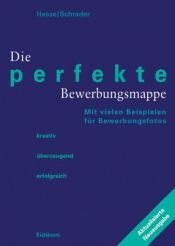 book cover of Die perfekte Bewerbungsmappe. Mit CD-ROM. Kreativ - überzeugend - erfolgreich by Jürgen Hesse