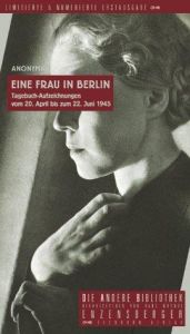book cover of Eine Frau in Berlin: Tagebuch-Aufzeichnungen vom 20. April bis 22. Juni 1945: Tagebuchaufzeichnungen vom 20. April bis 22. Juni 1945 by Anonyma
