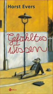 book cover of Gefühltes Wissen by Horst Evers