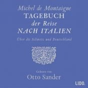 book cover of Tagebuch der Reise nach Italien. 2 CDs: Über die Schweiz nach Deutschland by Michel Eyquem de Montaigne