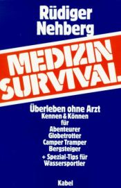 book cover of Medizin-Survival : überleben ohne Arzt ; Kennen & Können für Abenteurer, Globetrotter, Camper, Tramper, Bergsteiger Spezialtips für Wassersportler by Rüdiger Nehberg