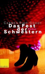 book cover of Das Fest der Schwestern by Carmen Rico Godoy